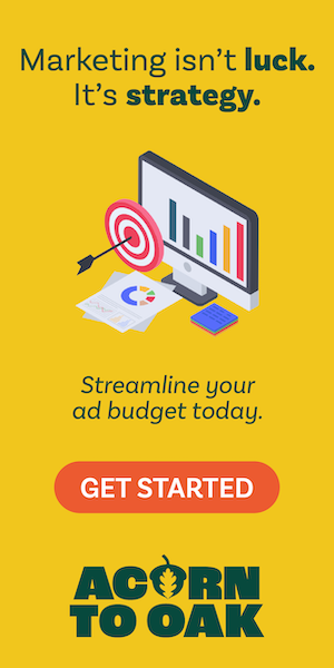 Acorn To Oak 300 by 600 display ad: Marketing isn't luck, it's strategy