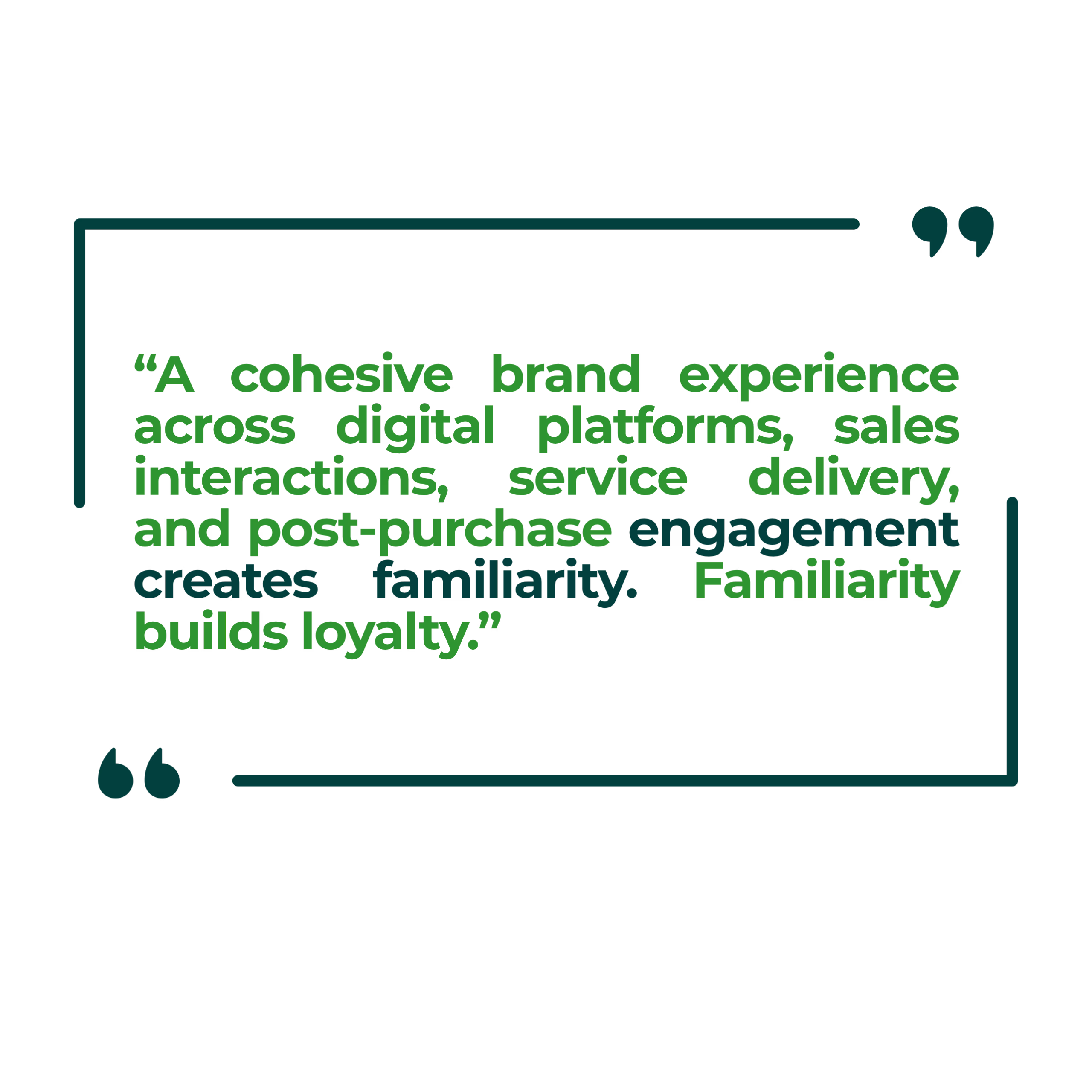 Brand alignment pull quote: a cohesive brand experience across digital platforms, sales interactions, service delivery and post-purchase engagement creates familiarity